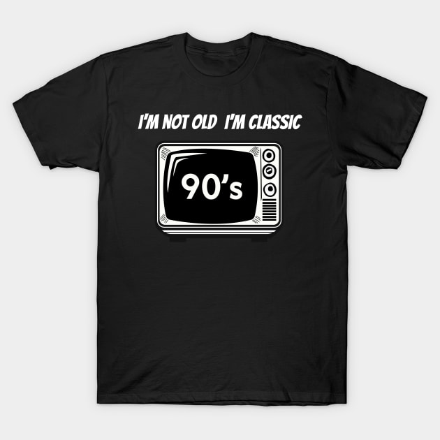 im not old im classic T-Shirt by Bosun The Sun